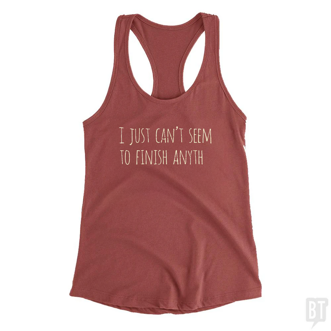 Can't Finish Anyth Tank Top