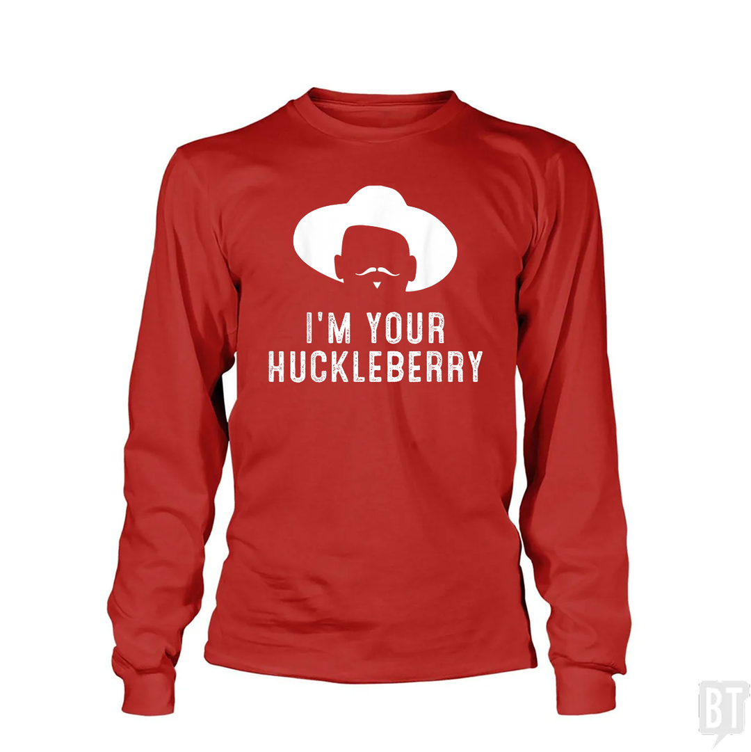 I'm your huckleberry funny sarcasm Long Sleeves