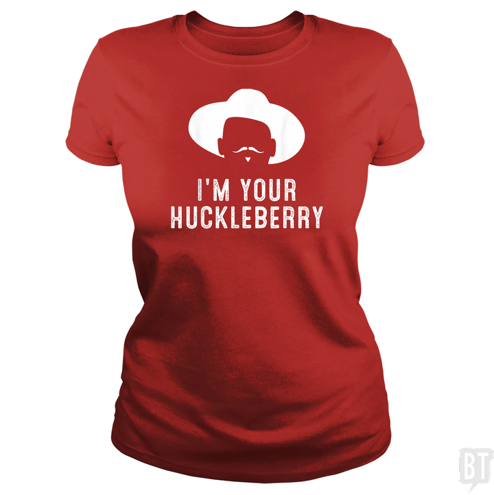 I'm Your Huckleberry Funny Sarcasm