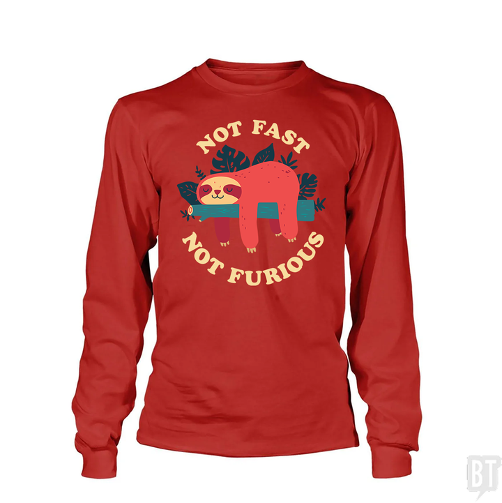 Funny Sloth Not Fast Not Furious Long Sleeve