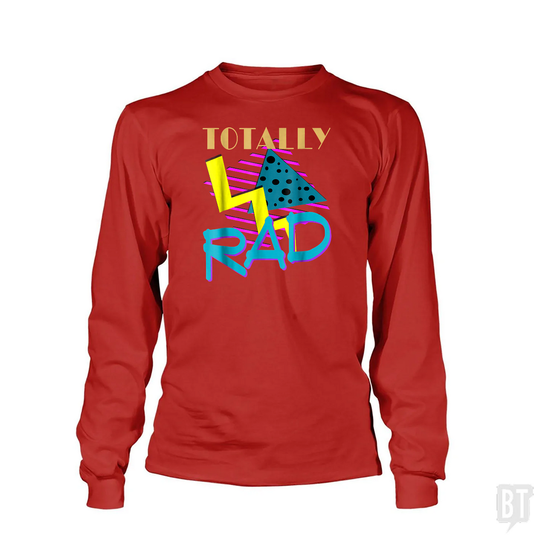 Totally Rad Long Sleeve