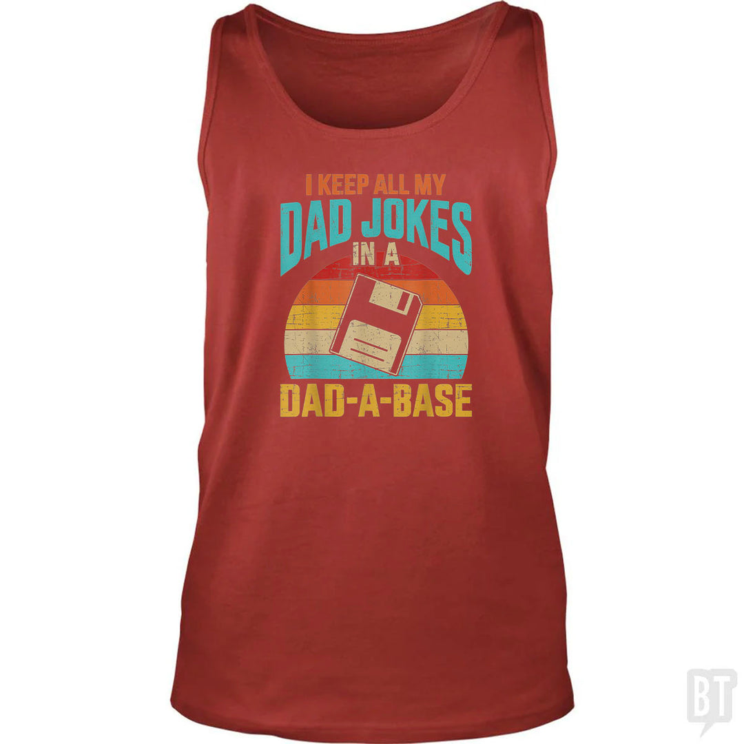 I Keep All My Dad Jokes In A Dad-A-Base Tank Top