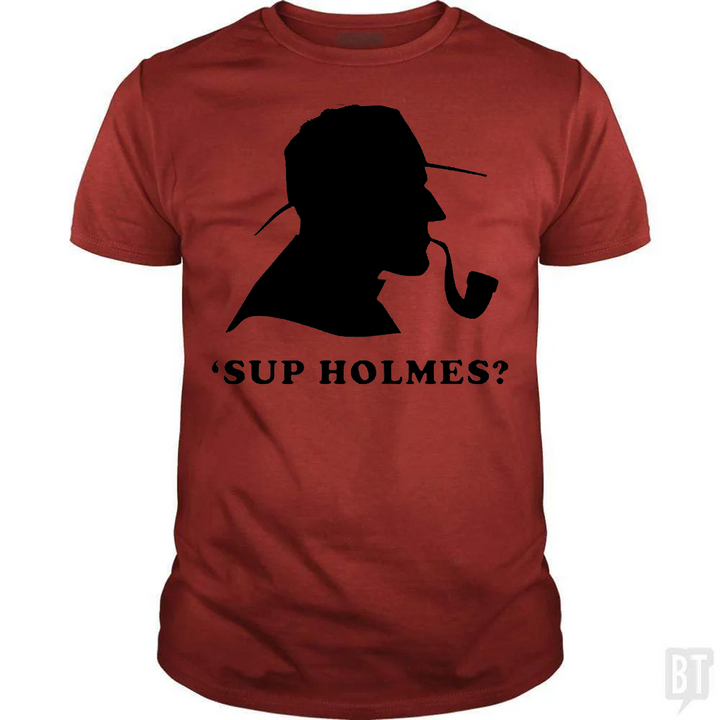 'Sup Holmes?