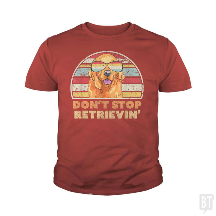 Don't Stop Retrieving Kids Shirt