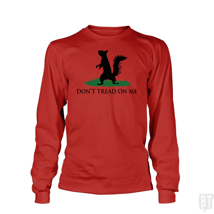 Don't Tread On Me - Squirrel Long Sleeve