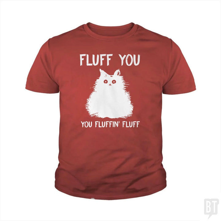 Fluff You You Fluff Funny Cat Kids Shirt