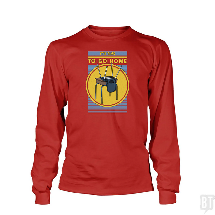 It's Time To Go Home Long Sleeve
