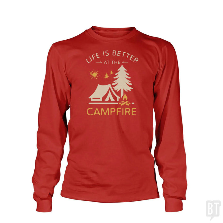 Life Is Better At The Campfire Long Sleeve