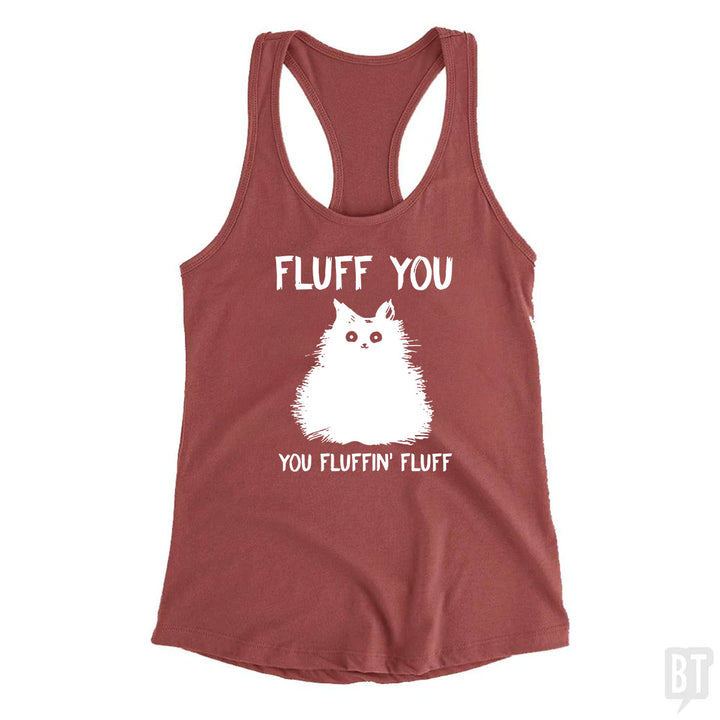 Fluff You You Fluff Funny Cat Tank Top