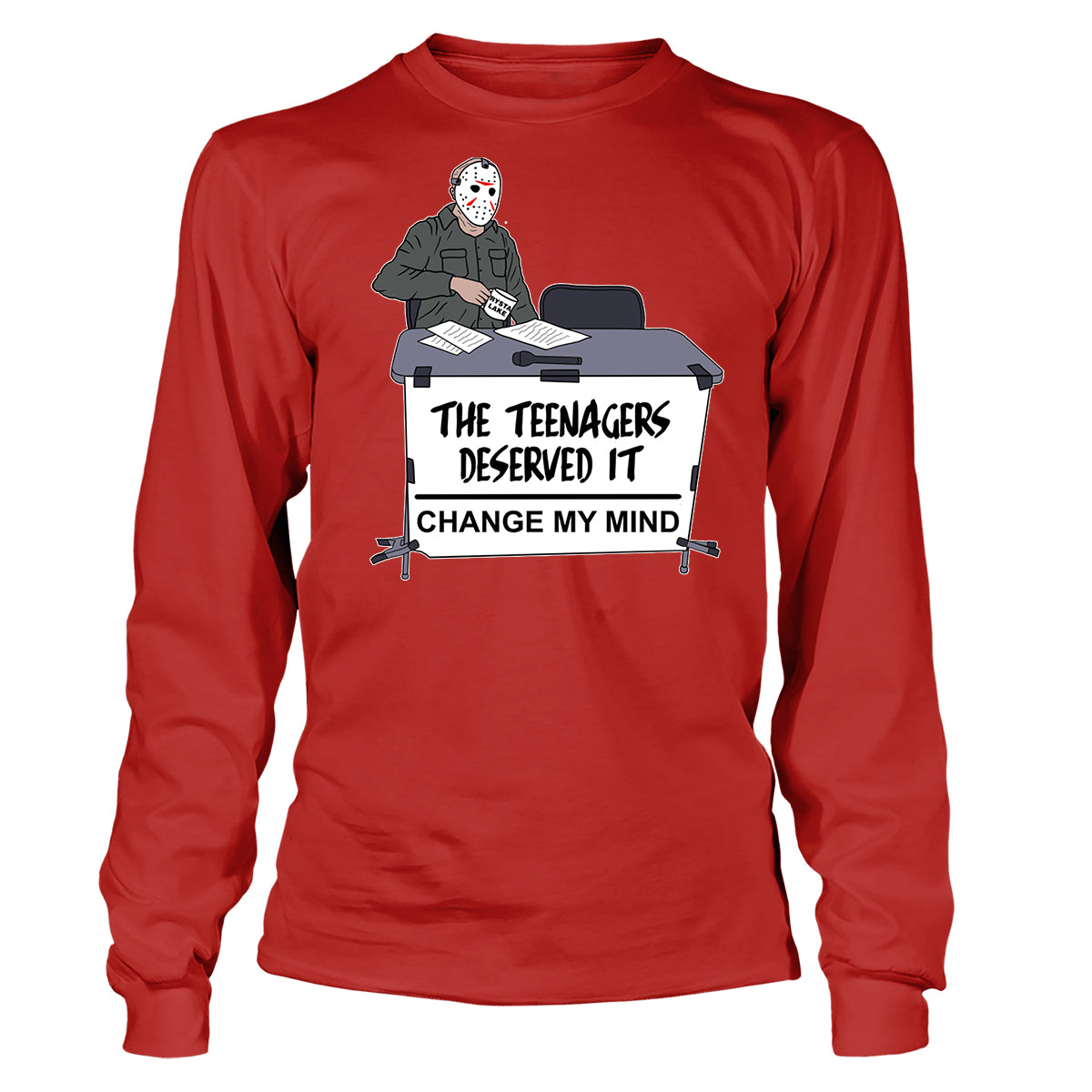 The Teenagers Deserved It Long Sleeve T-Shirt