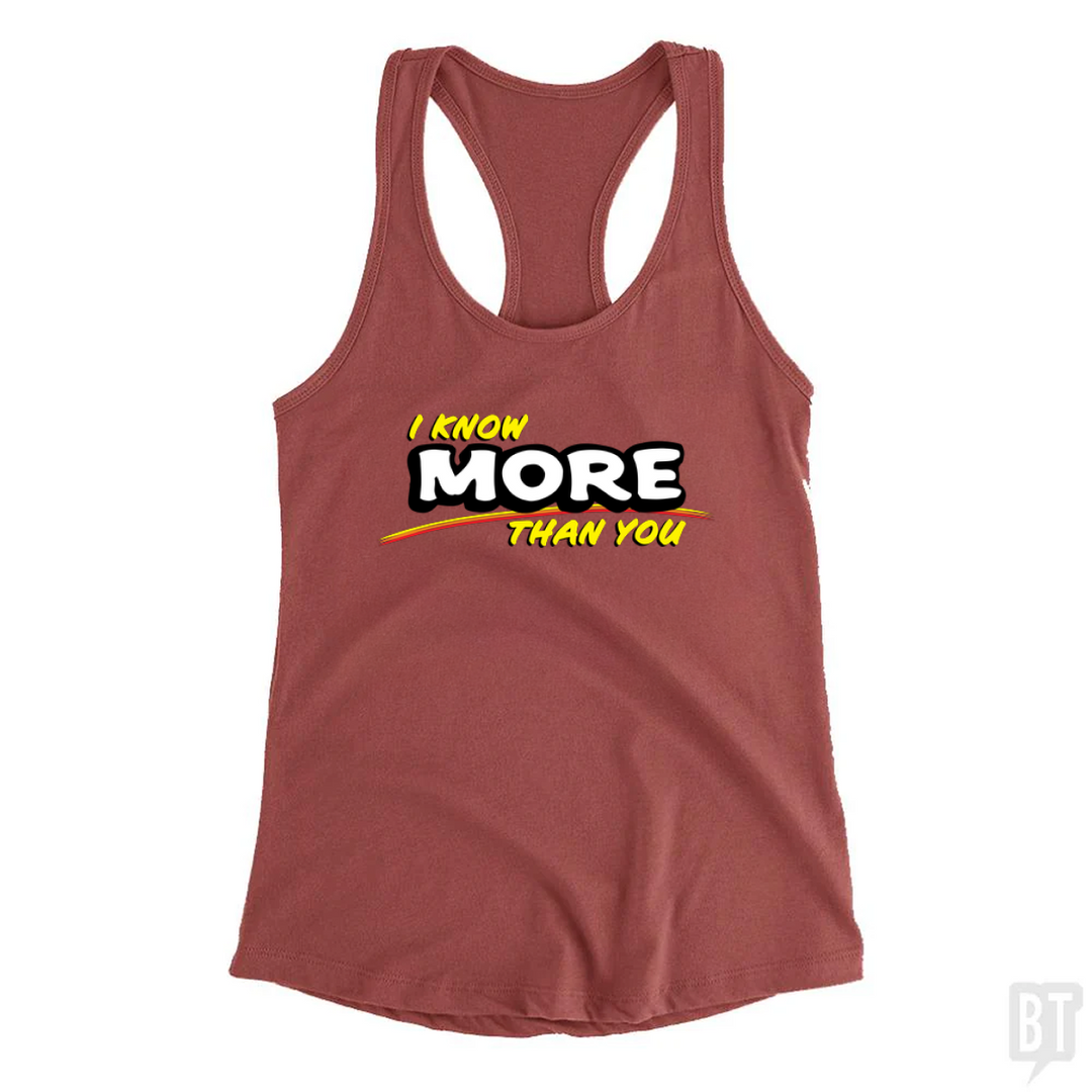I Know More Than You Tank Top