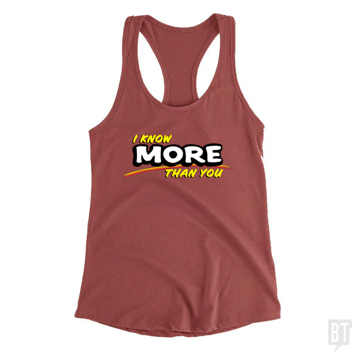 I Know More Than You Tank Top
