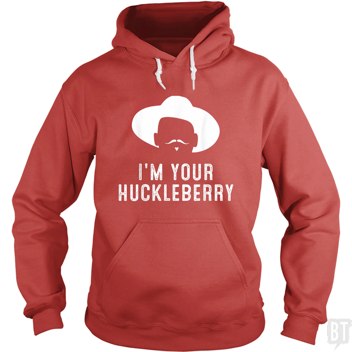 I'm Your Huckleberry Funny Sarcasm Hoodie
