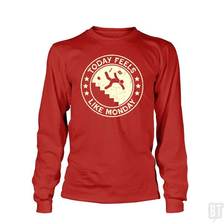Today Feels Like Monday Long Sleeve