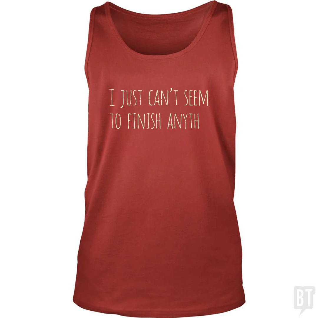 Can't Finish Anyth Tank Top
