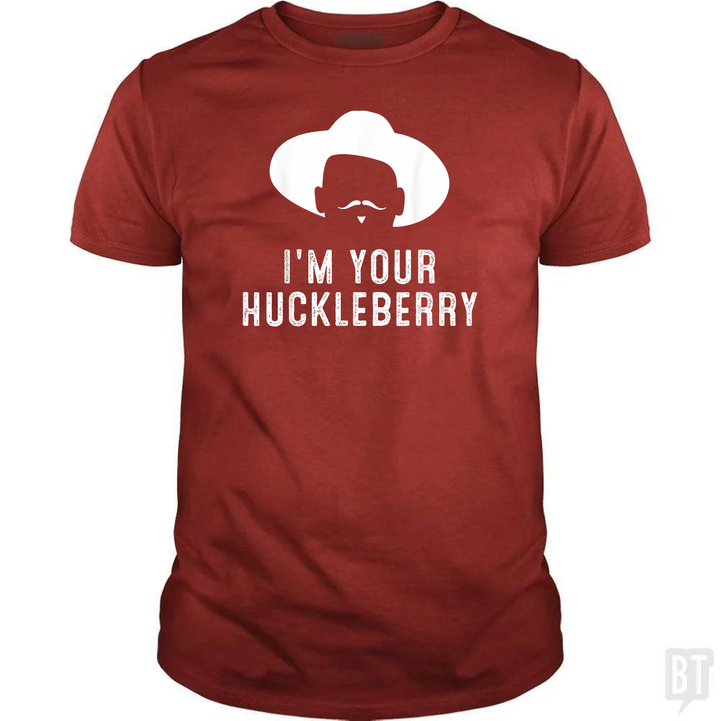 I'm Your Huckleberry Funny Sarcasm