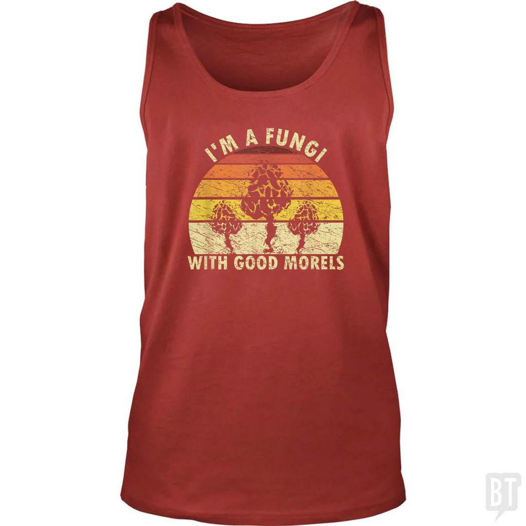 I'm A Fungi With Good Morels Tank Top