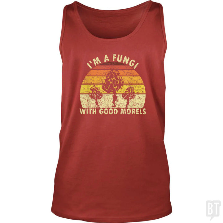 I'm A Fungi With Good Morels Tank Top