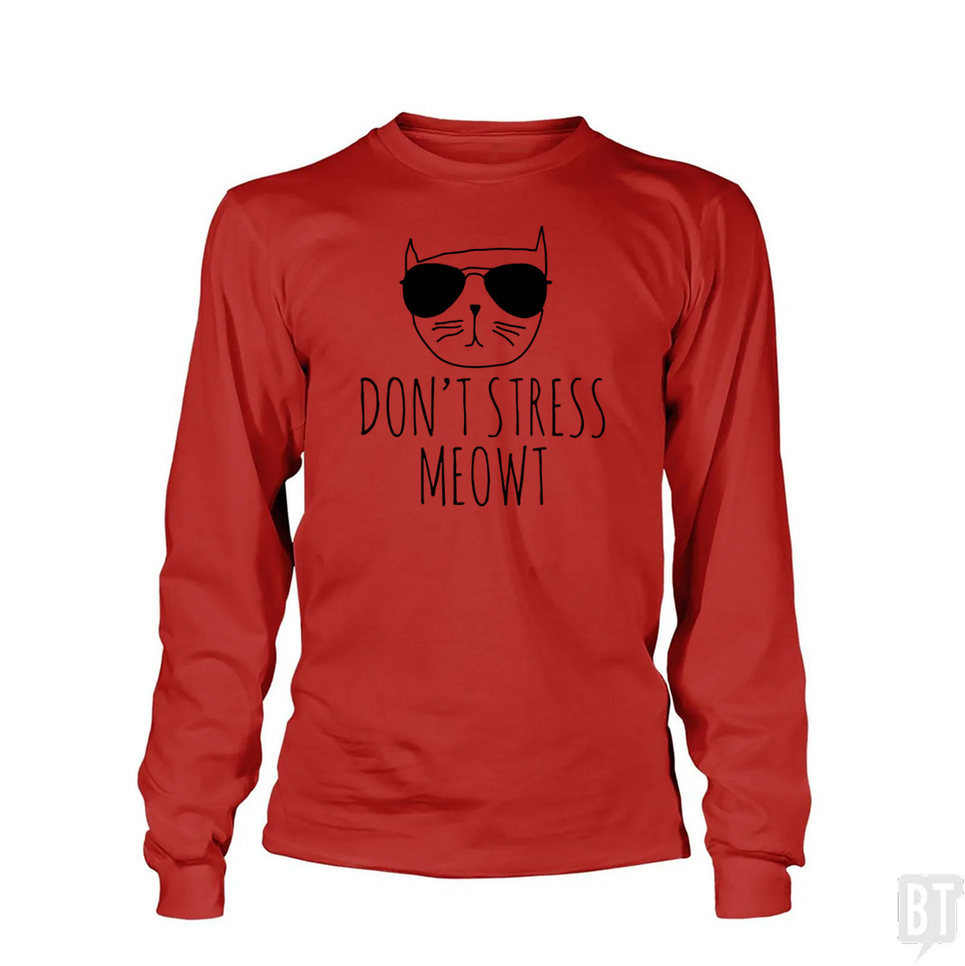 Don't Stress Meowt Long Sleeve