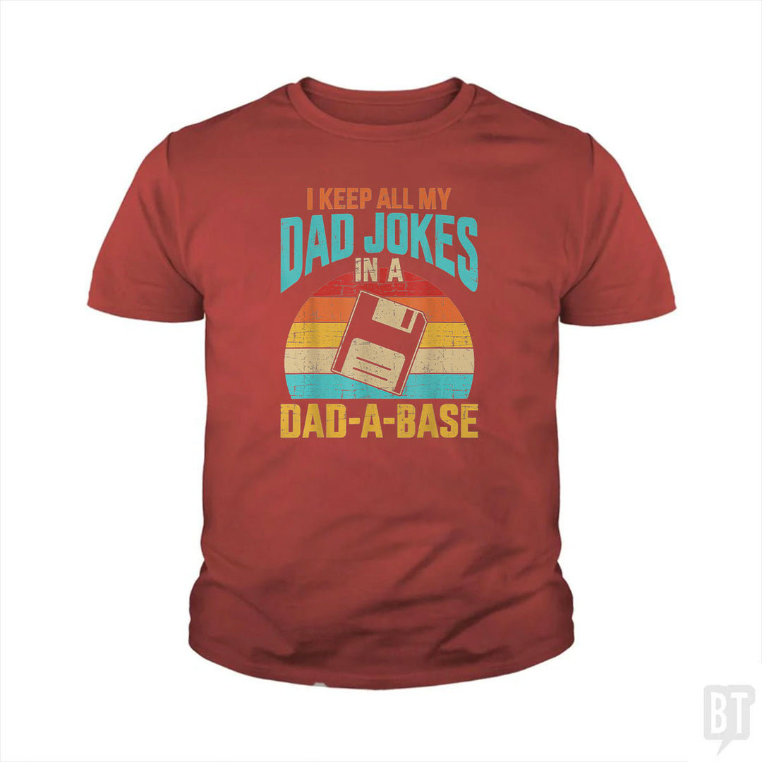 I Keep All My Dad Jokes In A Dad-A-Base Kids Shirt