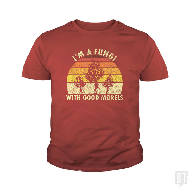 I'm A Fungi With Good Morels Kids Shirt