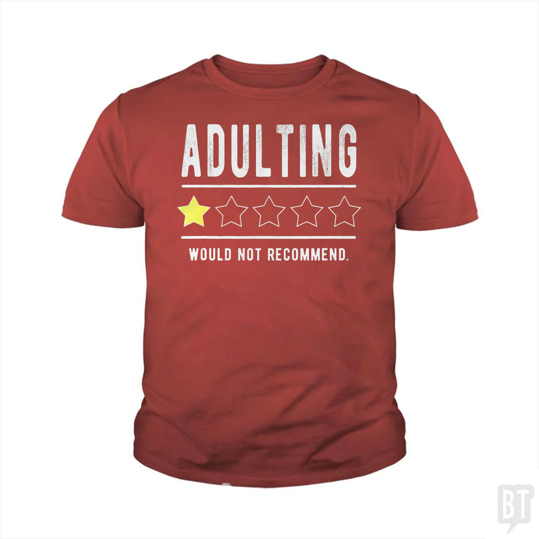 Adulting Would Not Recommend Kids Shirt