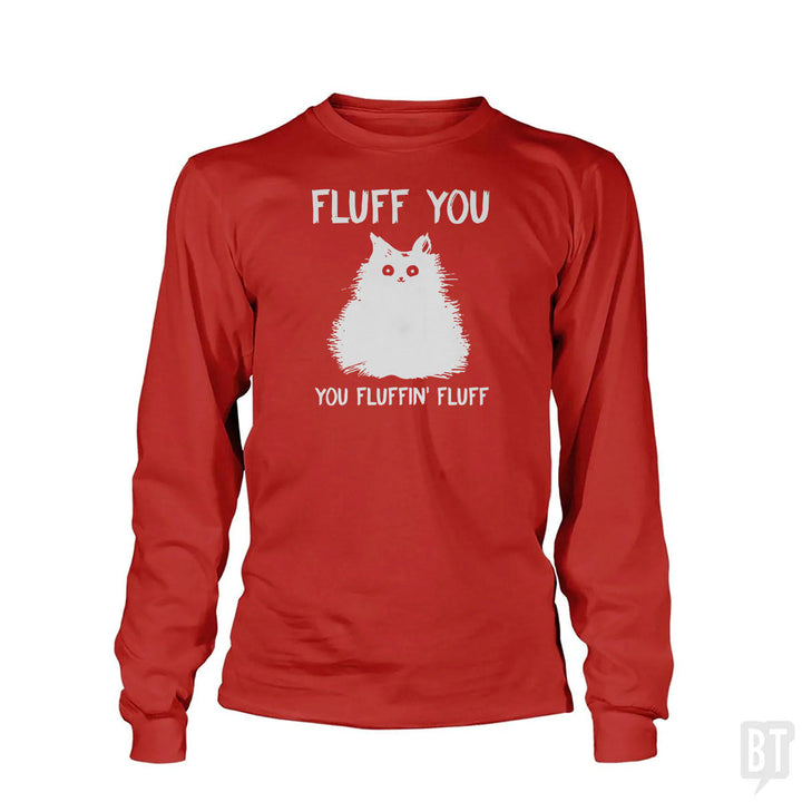 Fluff You You Fluff Funny Cat Long Sleeve