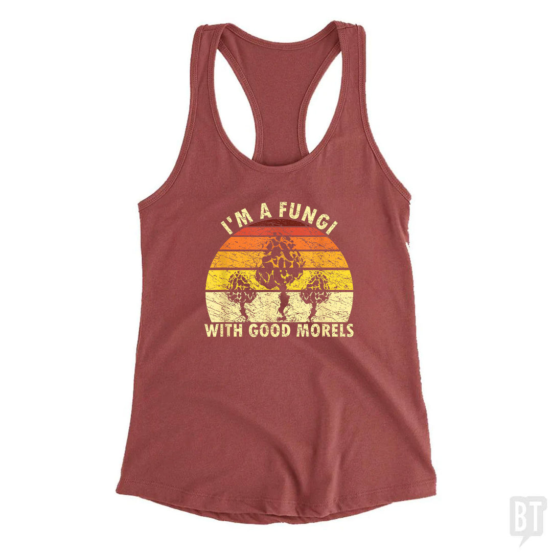 I'm A Fungi With Good Morels Tank Top