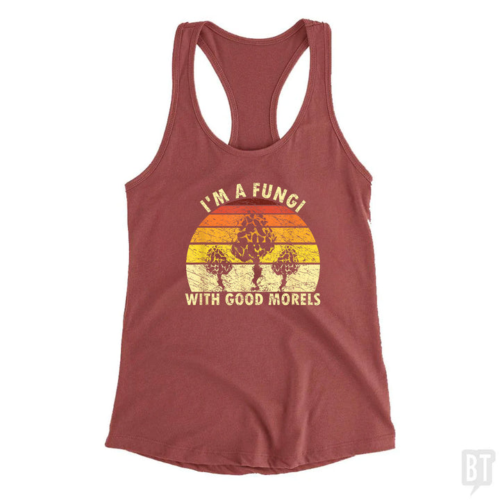 I'm A Fungi With Good Morels Tank Top