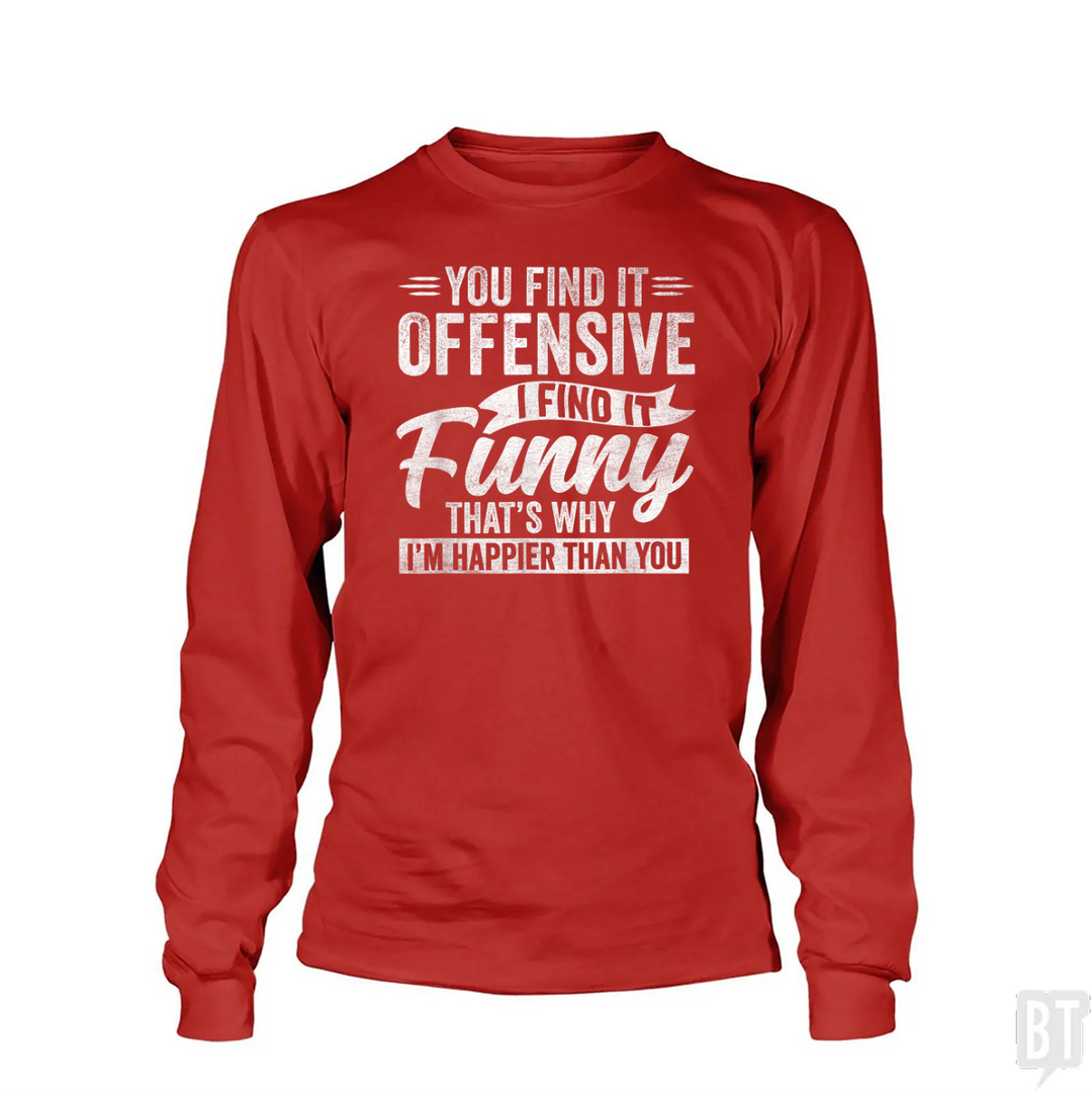 You Find It Offensive Long Sleeve