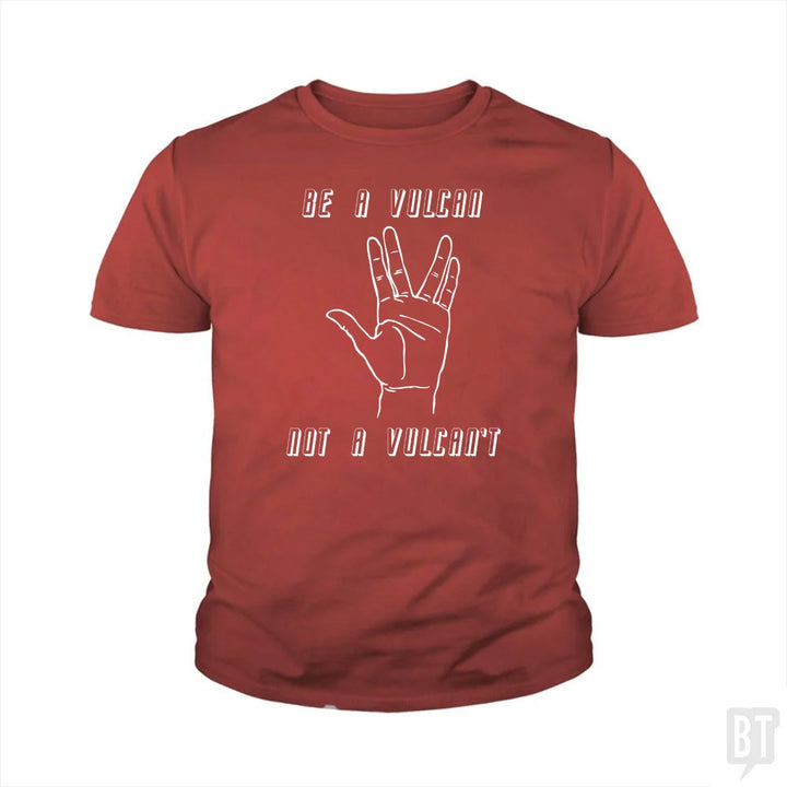 Be A Vulcan, Not A Vulcan't Kids Shirt