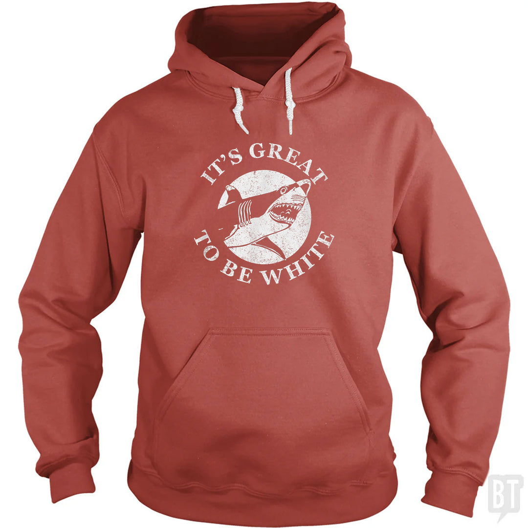Great To Be White Hoodie