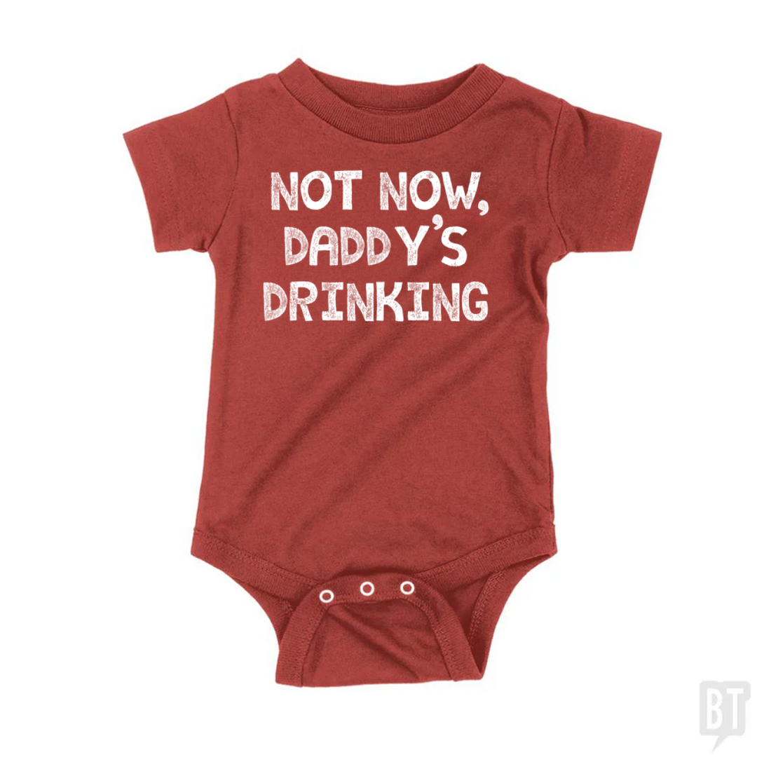 Not Now, Daddy's Drinking Baby One-Piece