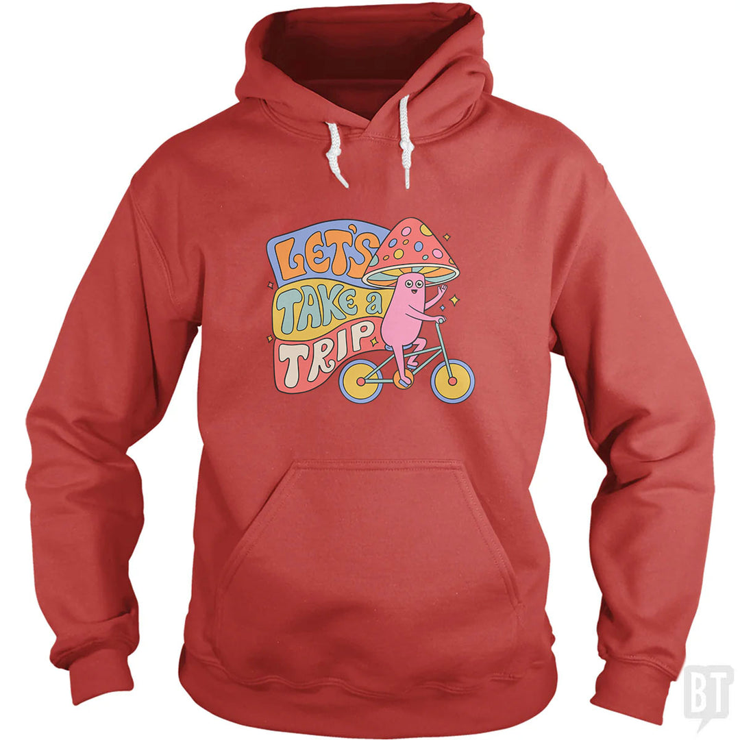 Let's Take A Trip Hoodie