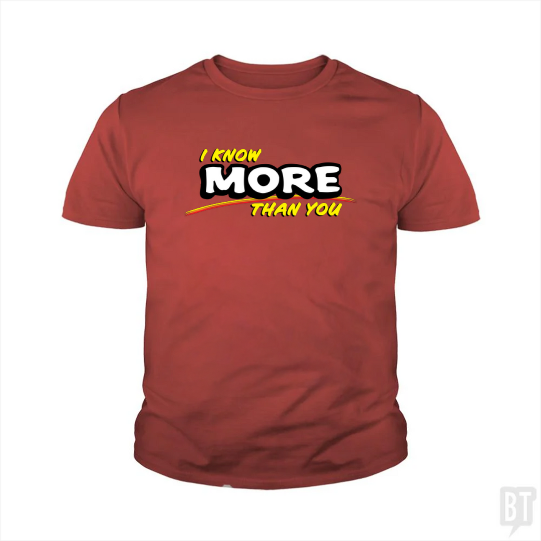 I Know More Than You Kids Shirt
