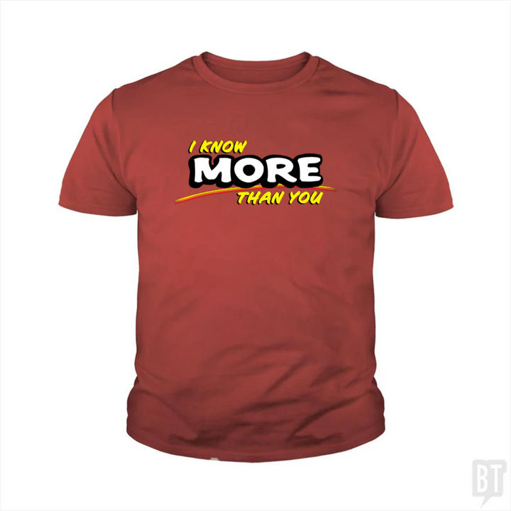 I Know More Than You Kids Shirt