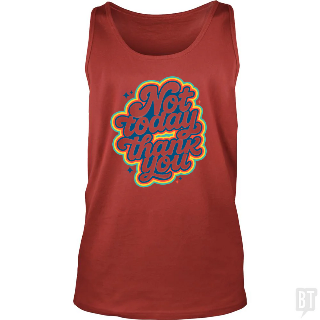 Not Today, Thank You Tank Top