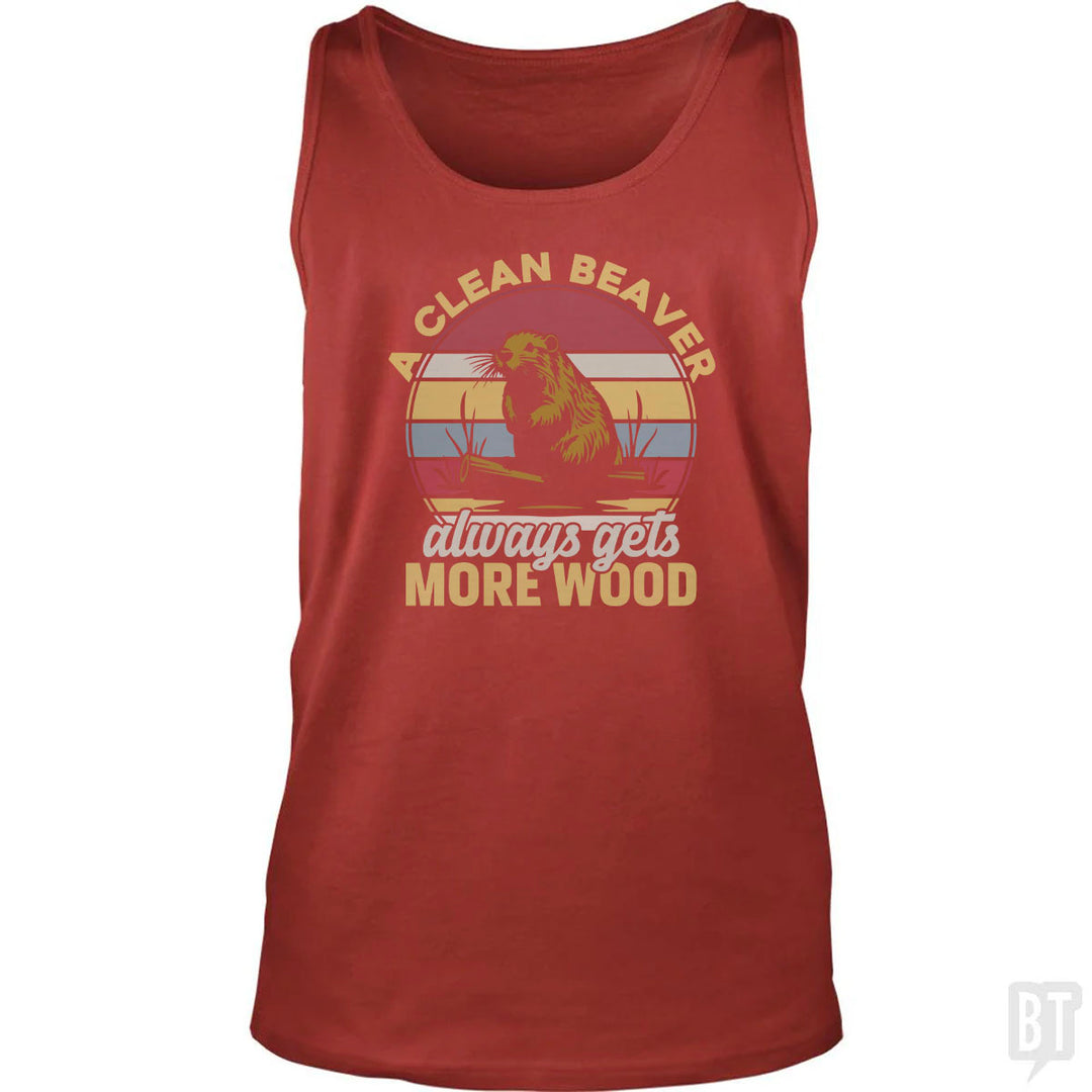A Clean Beaver Always Gets More Wood Tank Top