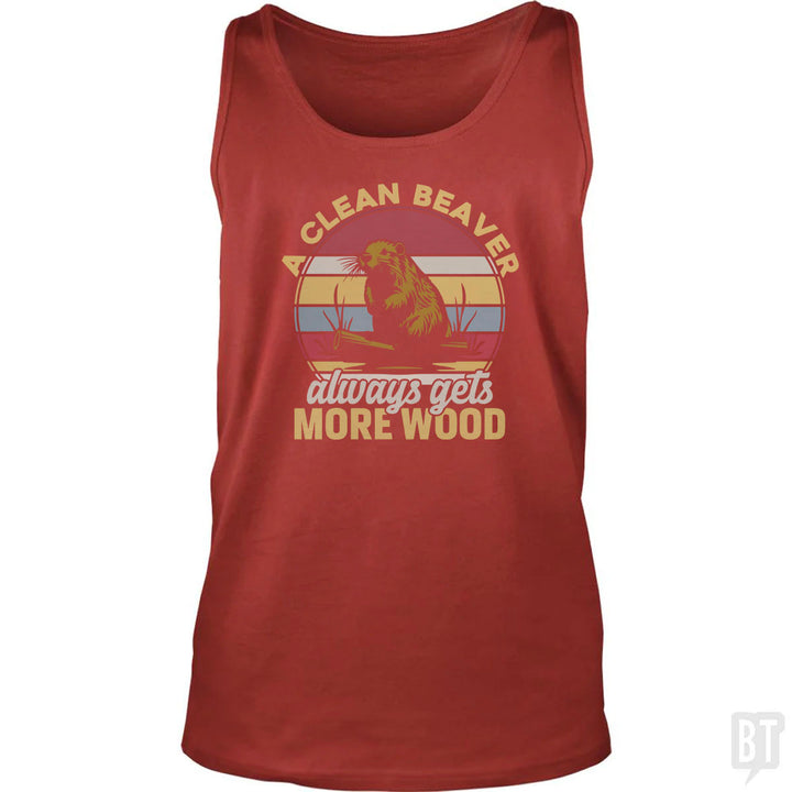 A Clean Beaver Always Gets More Wood Tank Top