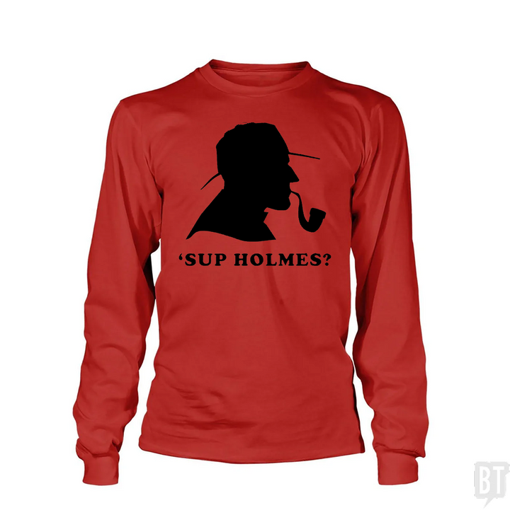 'Sup Holmes? Long Sleeve