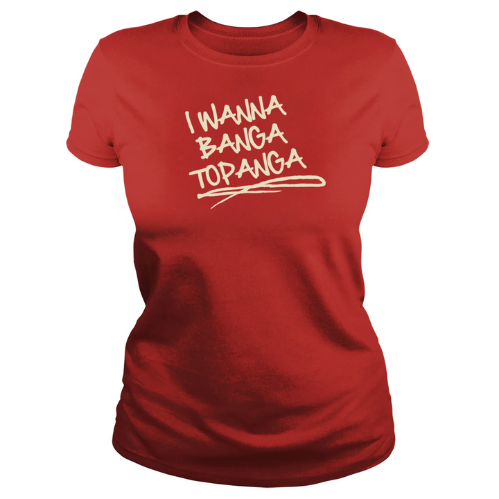 I Wanna Banga Topanga