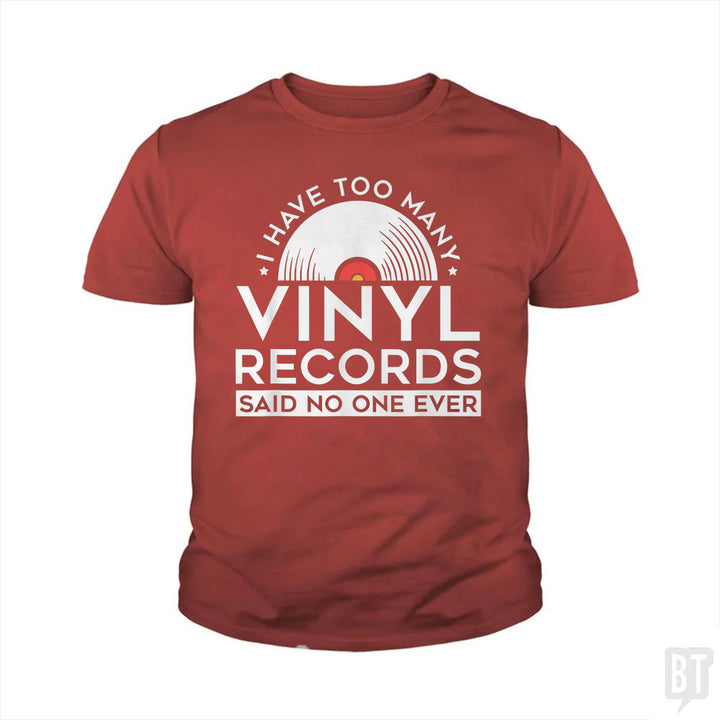 I Have Too Many Vinyl Records Kids Shirt