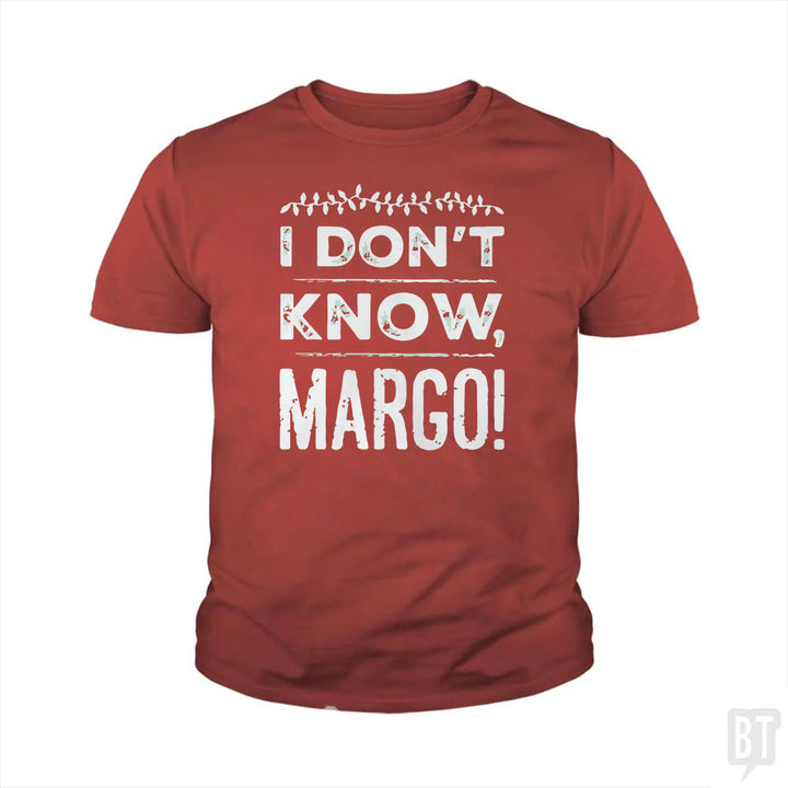 I Dont Know Margo Funny Christmas Kids Shirt