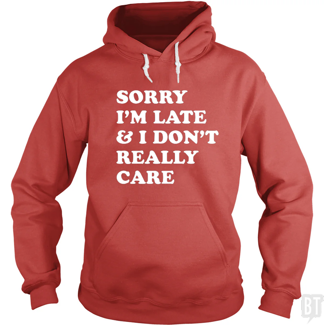 Sorry I'm Late Hoodie