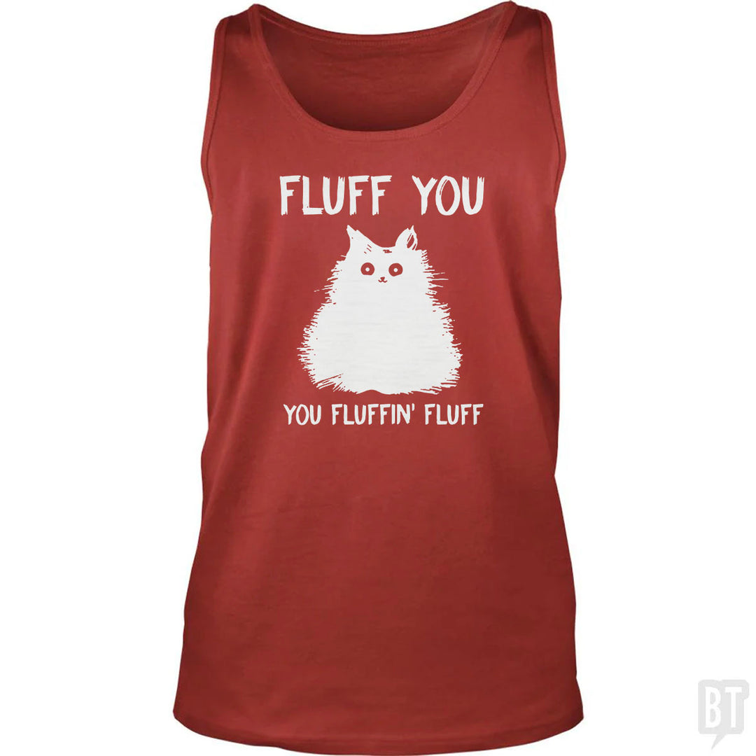 Fluff You You Fluff Funny Cat Tank Top