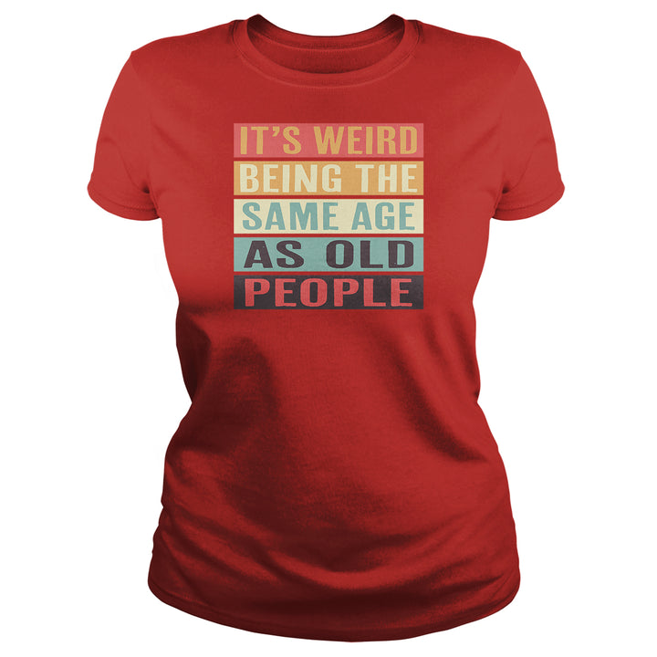 It's Weird Being The Same Age As Old People