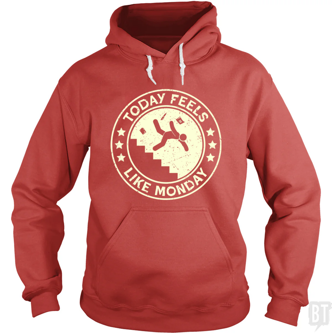 Today Feels Like Monday Hoodie
