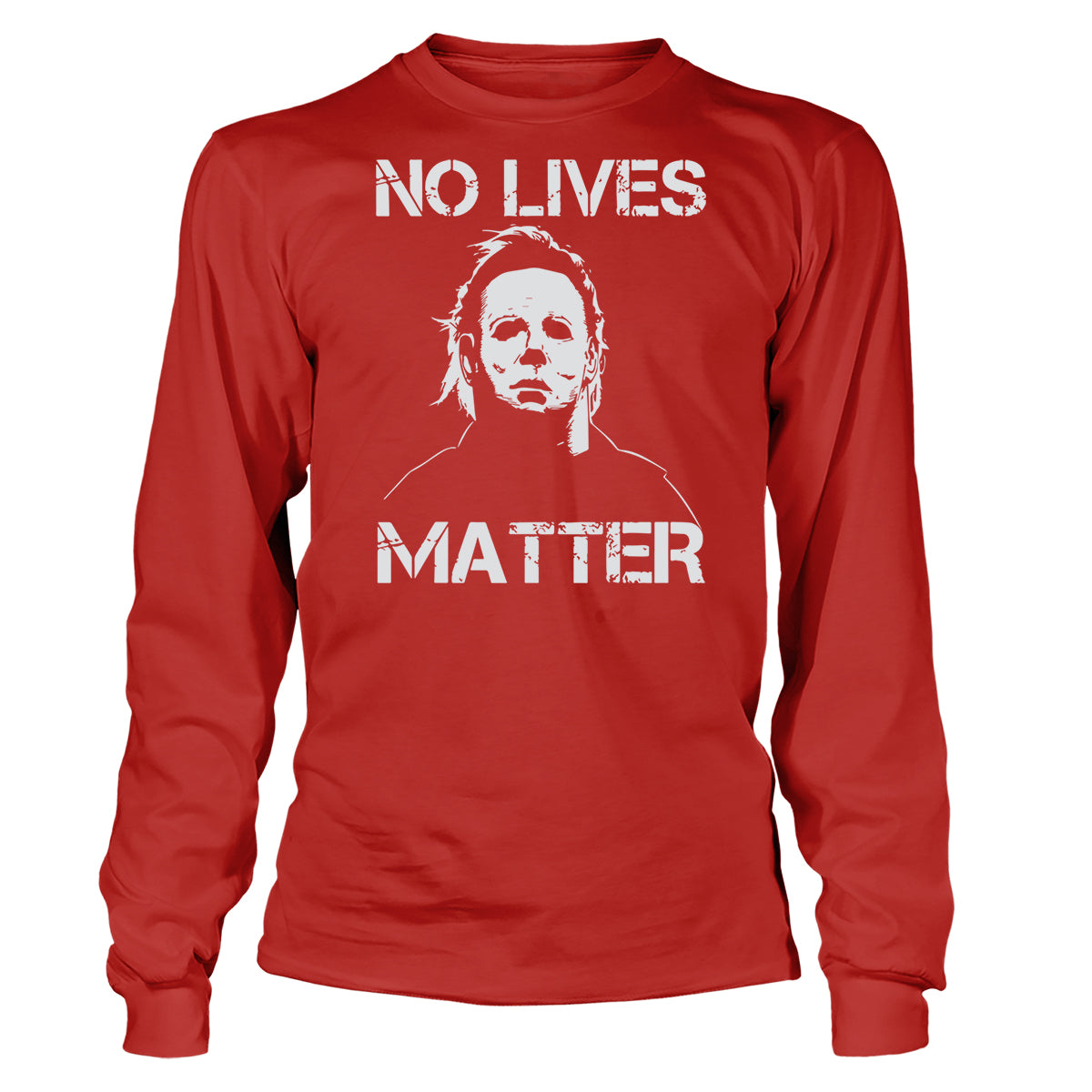 No Lives Matter -Michael Myers Long Sleeve T-Shirt