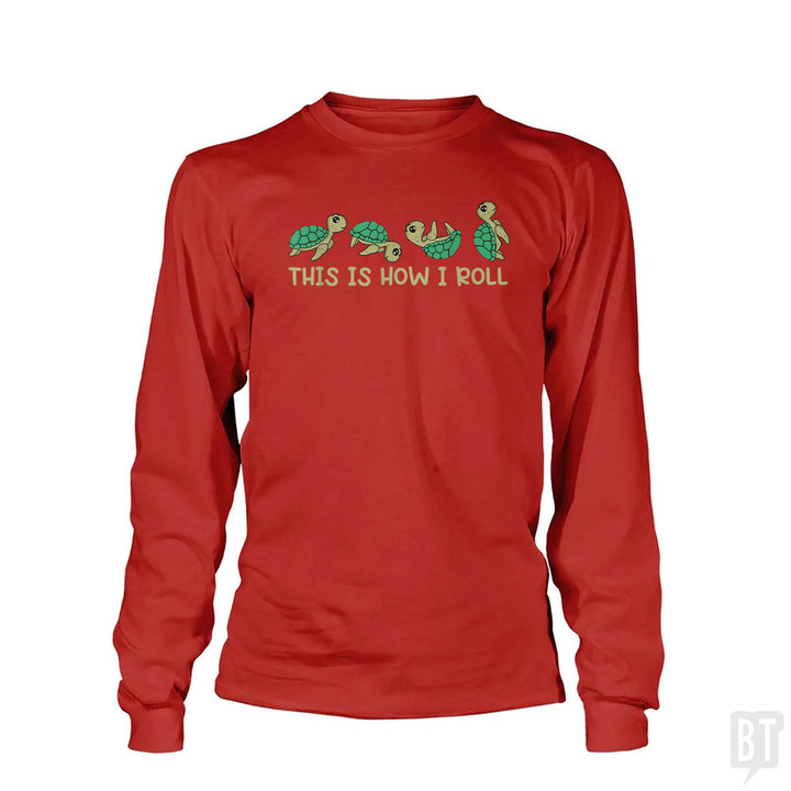 This Is How I Roll Long Sleeve
