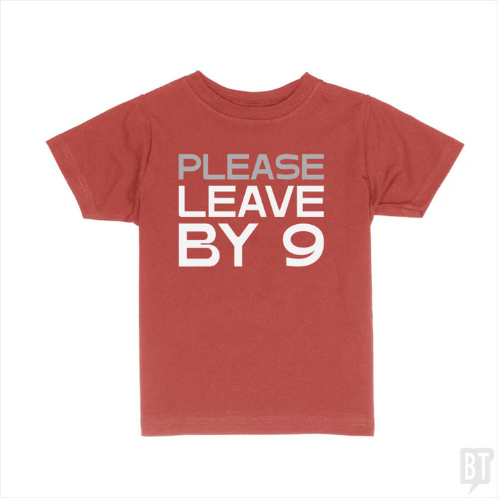 Please Leave By 9 Kids Shirt
